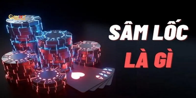 Giới thiệu sơ về game bài Sâm Lốc 8KBET
